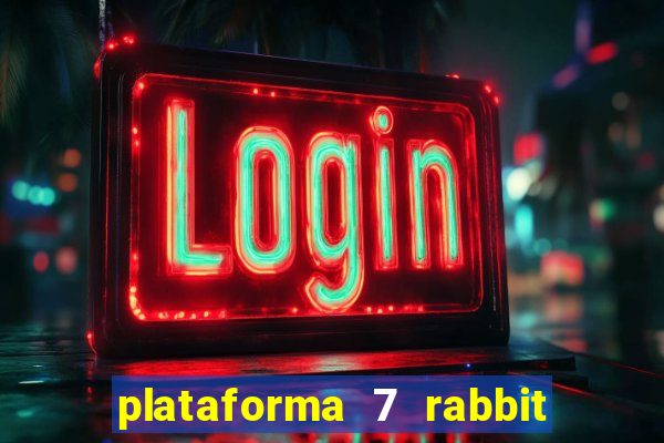 plataforma 7 rabbit paga mesmo